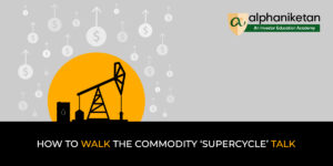 Read more about the article How to walk the commodity ‘supercycle’ talk