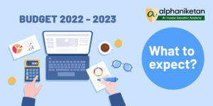 Read more about the article Budget 2022-23 – What to expect?