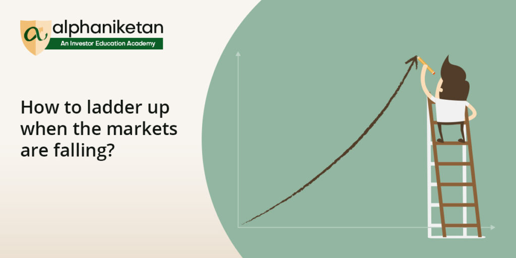 How to ladder up when the markets are falling? Alphaniketan