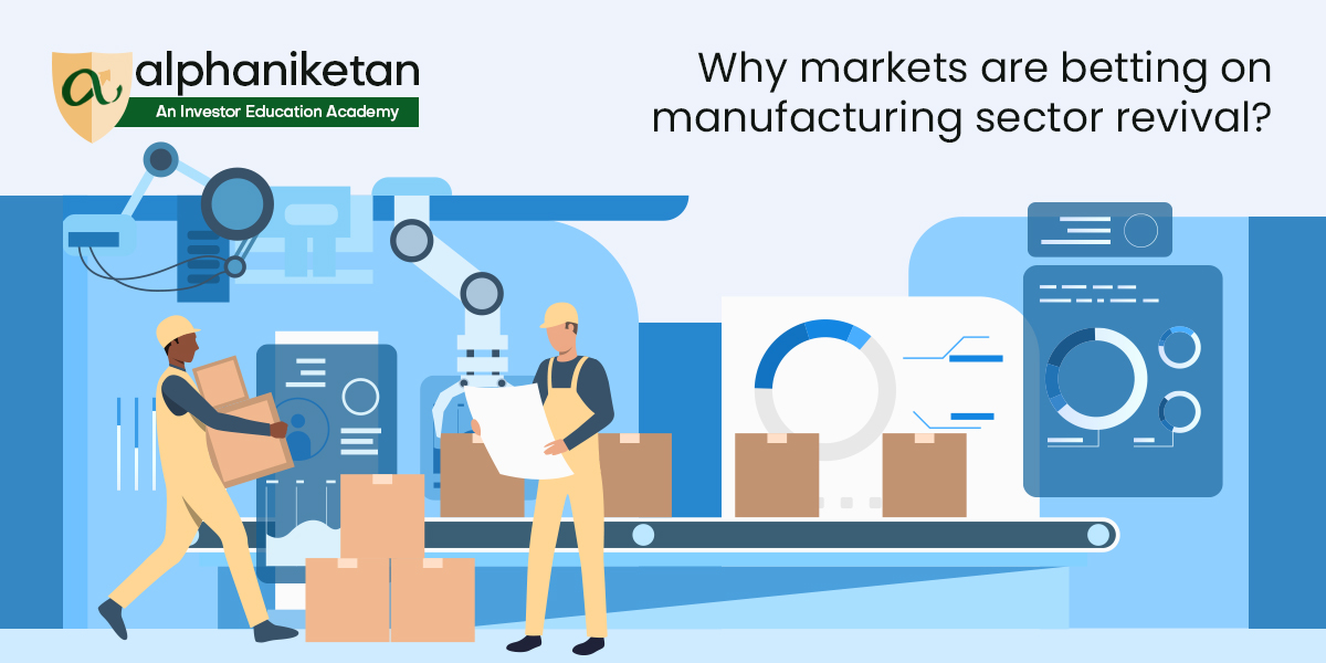 Read more about the article Why markets are betting on manufacturing sector revival?