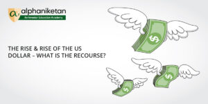 Read more about the article THE RISE & RISE OF THE US DOLLAR – WHAT IS THE RECOURSE?