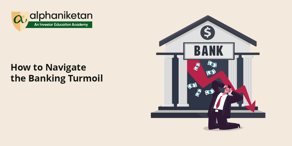 Read more about the article How to navigate the Banking turmoil