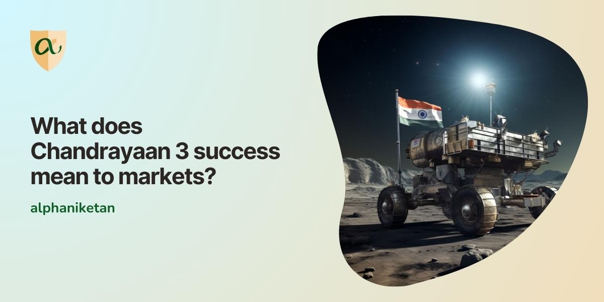 You are currently viewing What does Chandrayaan 3 success mean to markets?