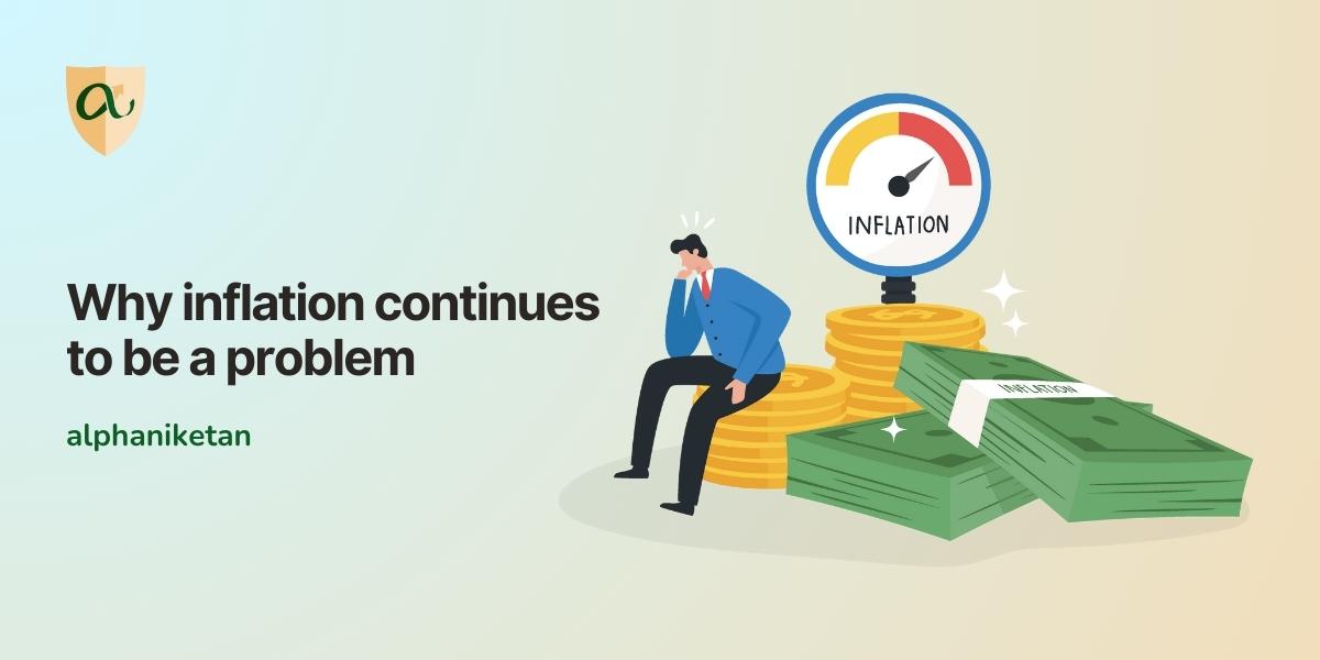 Read more about the article Why inflation continues to be a problem
