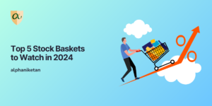 Read more about the article Top 5 Stock Baskets to Watch in 2024