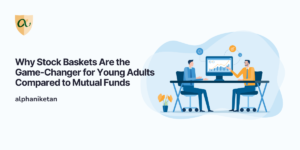 Read more about the article Why Stock Baskets Are the Game-Changer for Young Adults Compared to Mutual Funds
