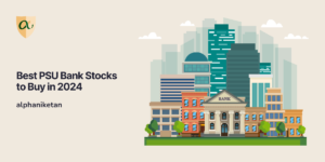 Read more about the article Best PSU Bank Stocks to Buy in 2024
