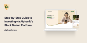 Read more about the article Step-by-Step Guide to Investing via Alphaniti’s Stock Basket Platform